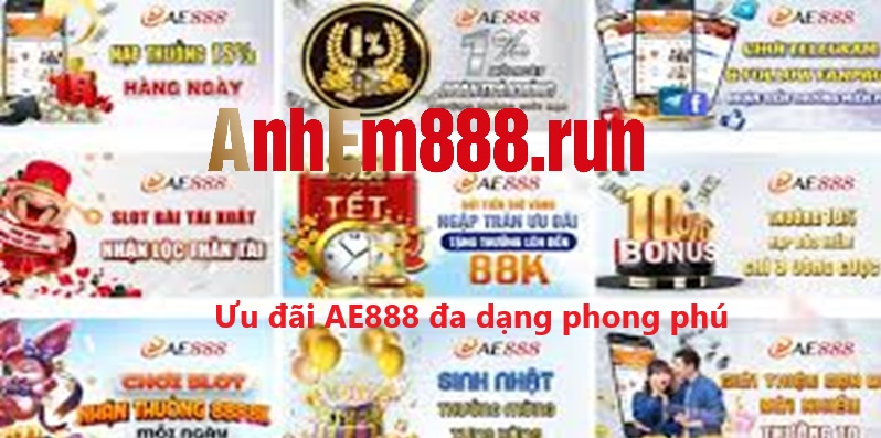 Ưu đãi ae888 đa dạng phong phú