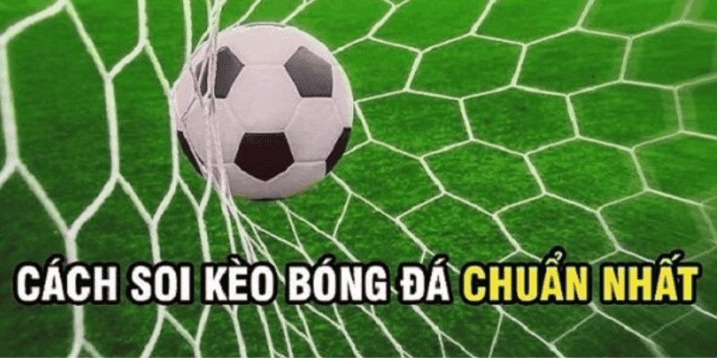 Cách soi kèo bóng đá Cách soi kèo bóng đá