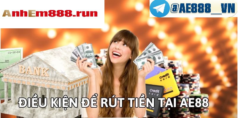 Điều kiện rút tiền tại nhà cái anhem888