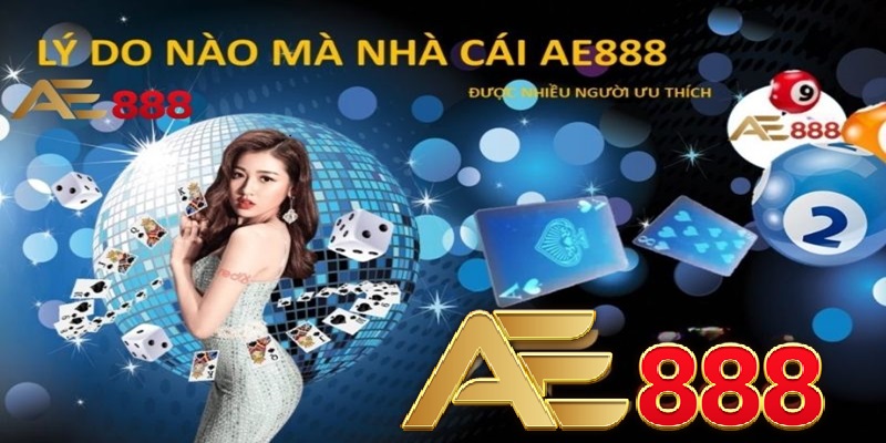Lý do nhà cái Ae888 được nhiều người ưa thích